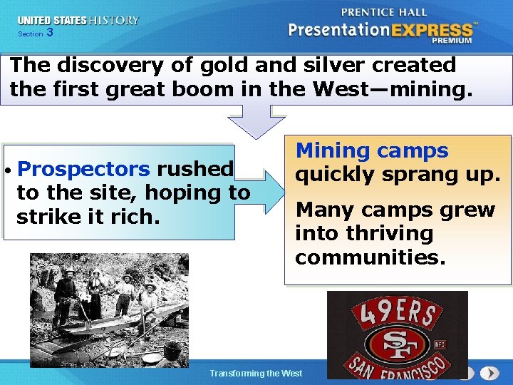 Chapter Section 3 25 Section 1 The discovery of gold and silver created the