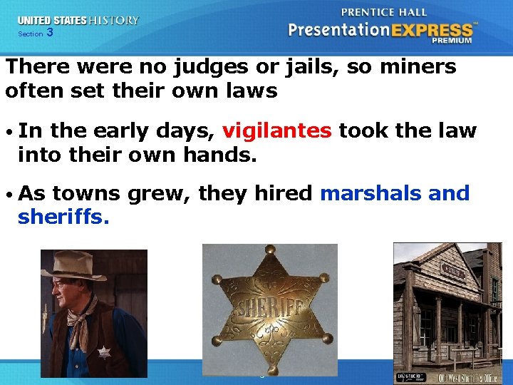 Chapter Section 3 25 Section 1 There were no judges or jails, so miners