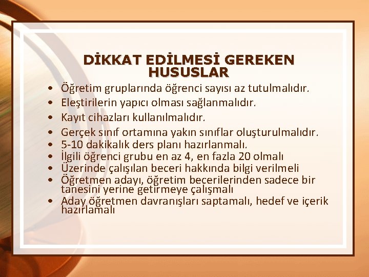  • • DİKKAT EDİLMESİ GEREKEN HUSUSLAR Öğretim gruplarında öğrenci sayısı az tutulmalıdır. Eleştirilerin