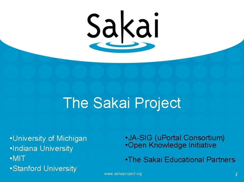The Sakai Project • University of Michigan • Indiana University • MIT • Stanford