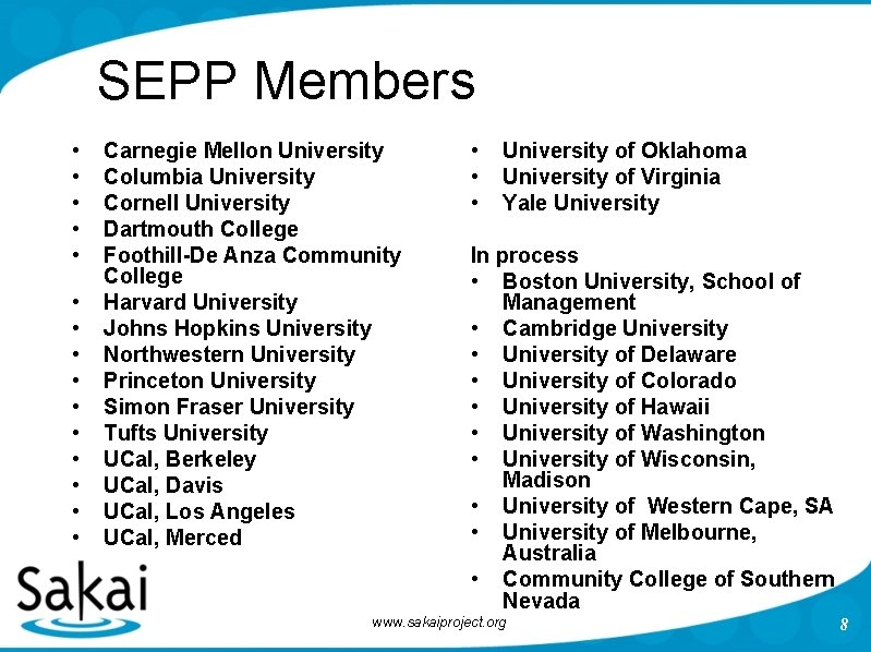 SEPP Members • • • • Carnegie Mellon University Columbia University Cornell University Dartmouth