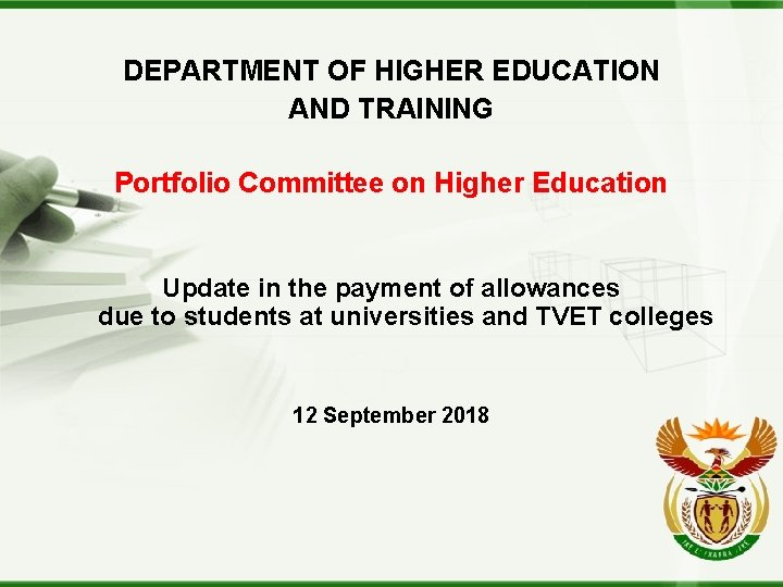 DEPARTMENT OF HIGHER EDUCATION AND TRAINING Portfolio Committee on Higher Education Update in the DEPARTMENT OF HIGHER EDUCATION AND TRAINING Portfolio Committee on Higher Education Update in the