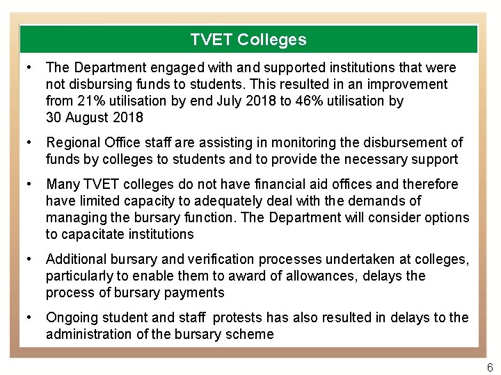 TVET Colleges • The Department engaged with and supported institutions that were not disbursing TVET Colleges • The Department engaged with and supported institutions that were not disbursing