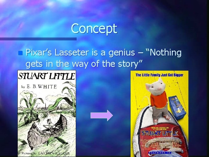 Concept n Pixar’s Lasseter is a genius – “Nothing gets in the way of