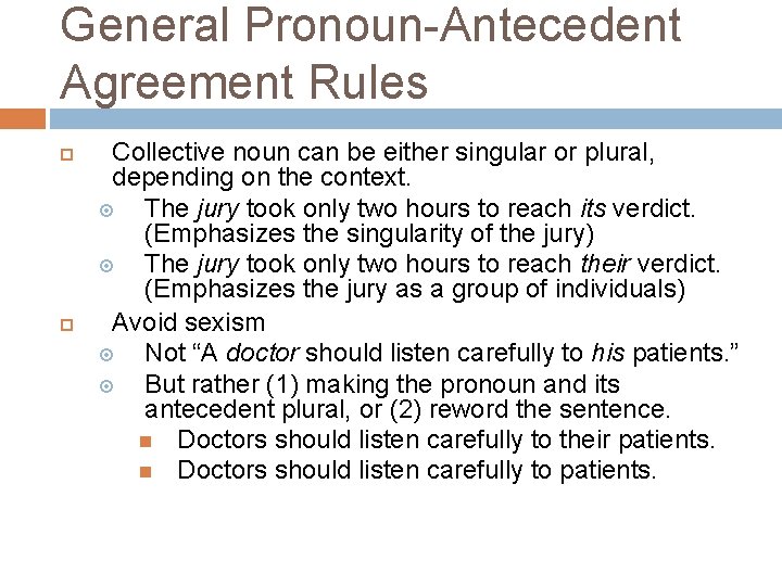 General Pronoun-Antecedent Agreement Rules Collective noun can be either singular or plural, depending on