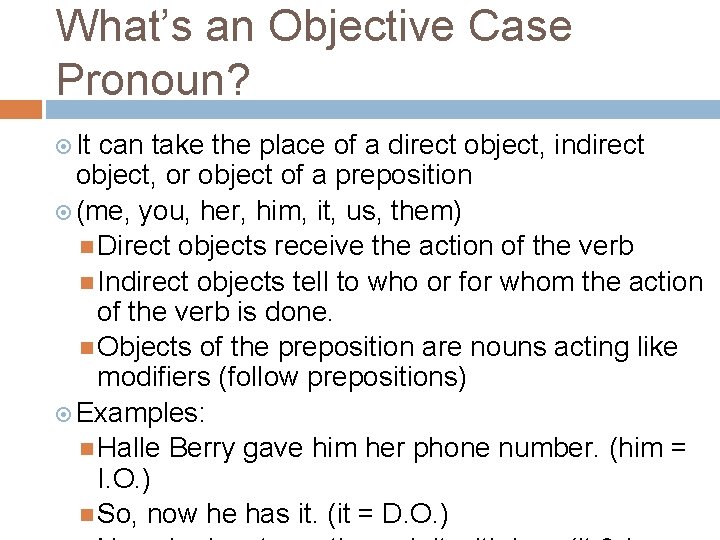 What’s an Objective Case Pronoun? It can take the place of a direct object,