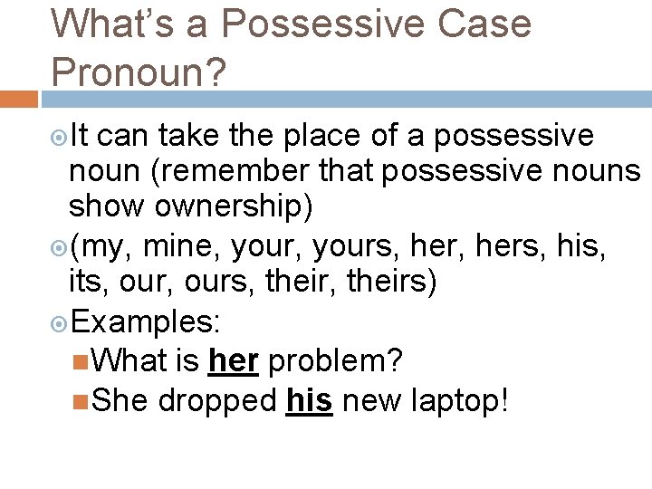 What’s a Possessive Case Pronoun? It can take the place of a possessive noun
