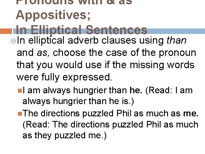 Pronouns with & as Appositives; In Elliptical Sentences In elliptical adverb clauses using than