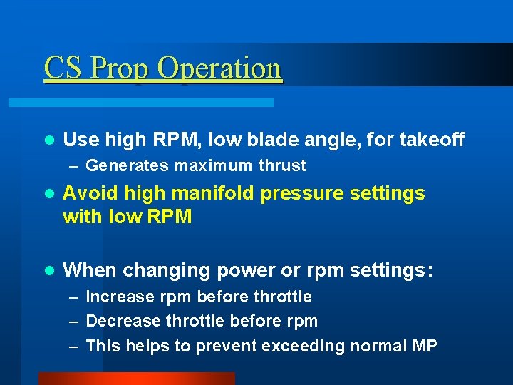 CS Prop Operation l Use high RPM, low blade angle, for takeoff – Generates