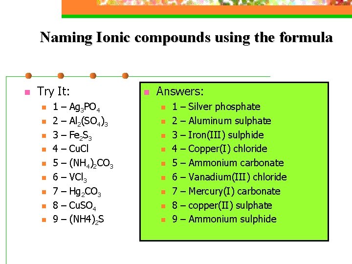 Naming Ionic compounds using the formula n Try It: n n n n n