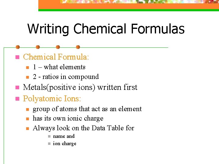 Writing Chemical Formulas n Chemical Formula: n n 1 – what elements 2 -