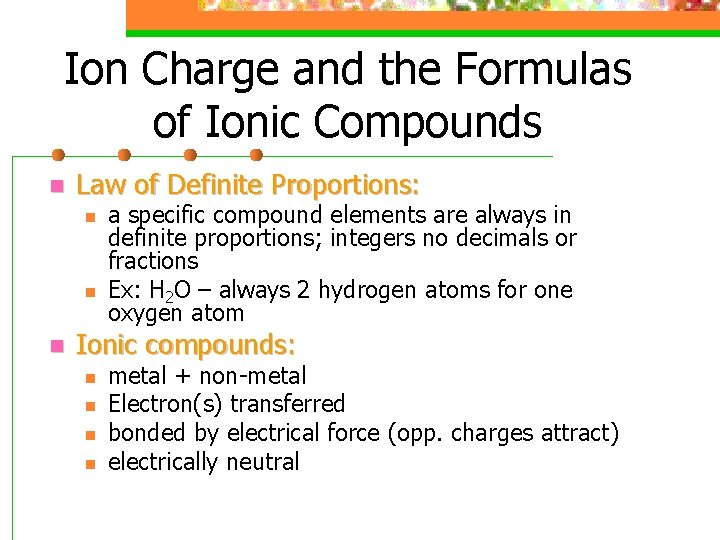 Ion Charge and the Formulas of Ionic Compounds n Law of Definite Proportions: n