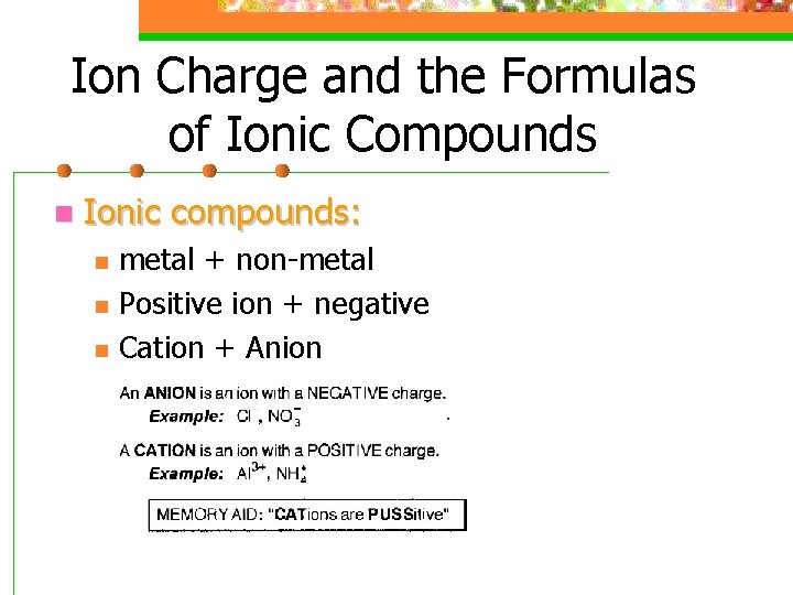 Ion Charge and the Formulas of Ionic Compounds n Ionic compounds: n n n