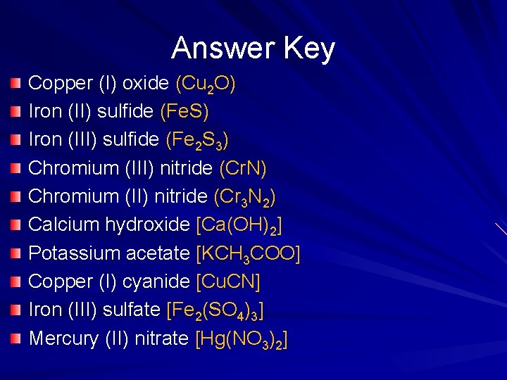 Answer Key Copper (I) oxide (Cu 2 O) Iron (II) sulfide (Fe. S) Iron