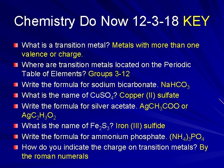 Chemistry Do Now 12 -3 -18 KEY What is a transition metal? Metals with