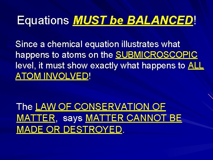 Equations MUST be BALANCED! q Since a chemical equation illustrates what happens to atoms