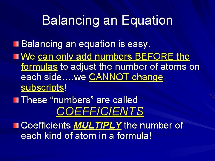 Balancing an Equation Balancing an equation is easy. We can only add numbers BEFORE