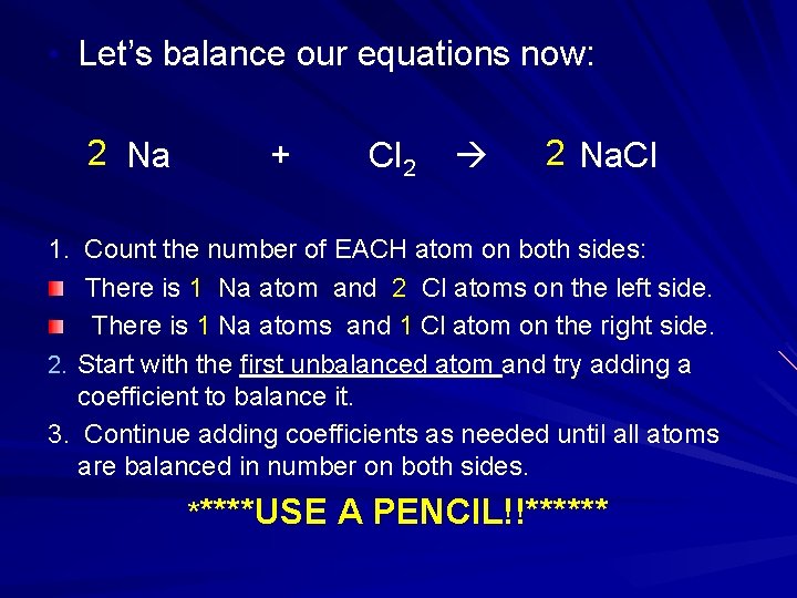  • Let’s balance our equations now: 2 Na + Cl 2 2 Na.