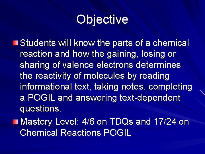 Objective Students will know the parts of a chemical reaction and how the gaining,