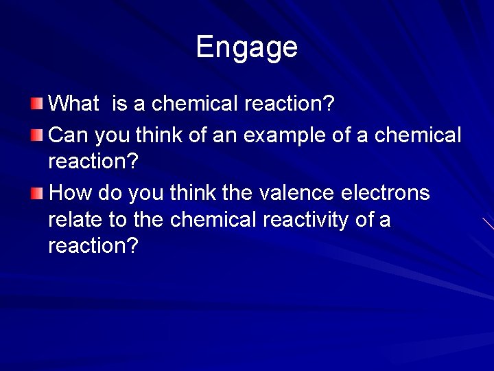 Engage What is a chemical reaction? Can you think of an example of a