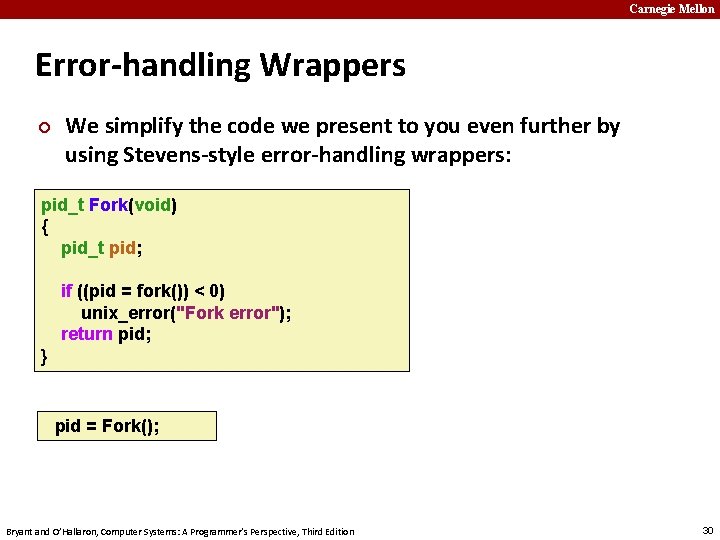 Carnegie Mellon Error-handling Wrappers ¢ We simplify the code we present to you even