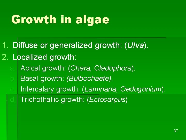 Growth in algae 1. Diffuse or generalized growth: (Ulva). 2. Localized growth: a. b.