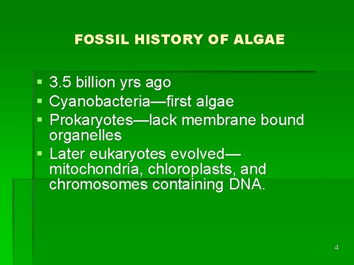 FOSSIL HISTORY OF ALGAE § § § 3. 5 billion yrs ago Cyanobacteria—first algae