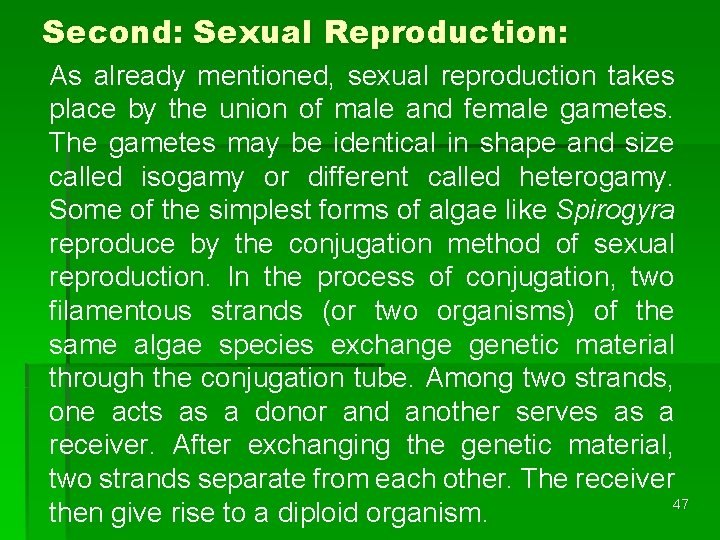 Second: Sexual Reproduction: As already mentioned, sexual reproduction takes place by the union of