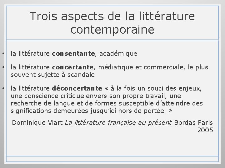 Trois aspects de la littérature contemporaine • la littérature consentante, académique • la littérature