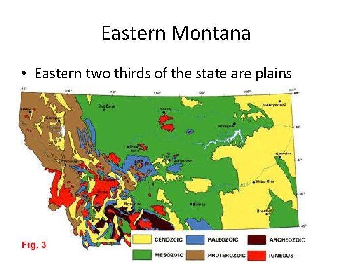 Eastern Montana • Eastern two thirds of the state are plains 