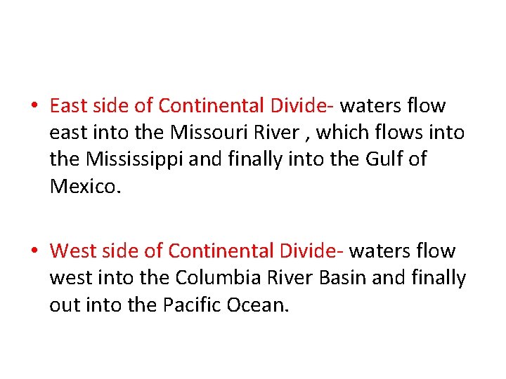  • East side of Continental Divide- waters flow east into the Missouri River