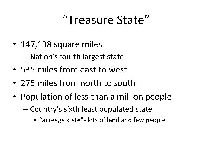 “Treasure State” • 147, 138 square miles – Nation’s fourth largest state • 535