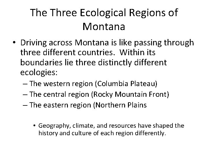 The Three Ecological Regions of Montana • Driving across Montana is like passing through