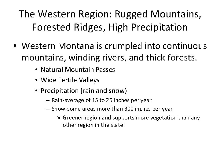 The Western Region: Rugged Mountains, Forested Ridges, High Precipitation • Western Montana is crumpled