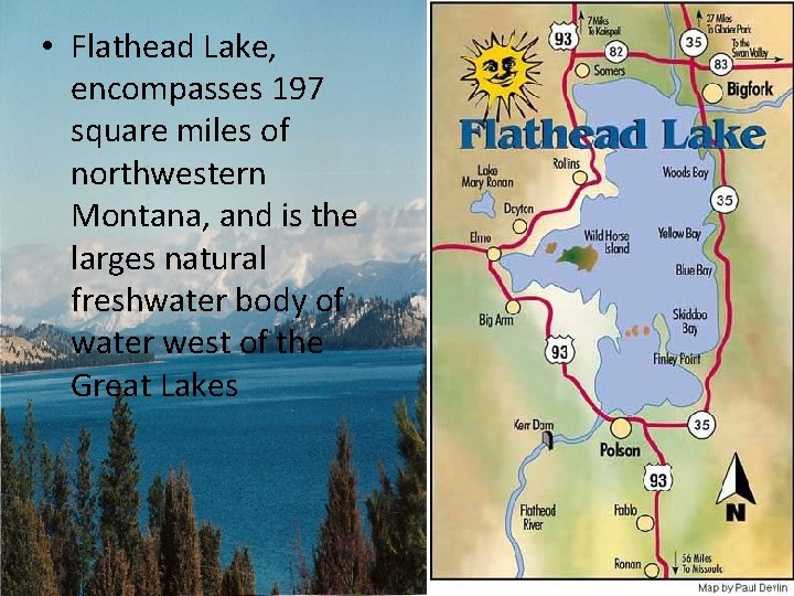  • Flathead Lake, encompasses 197 square miles of northwestern Montana, and is the