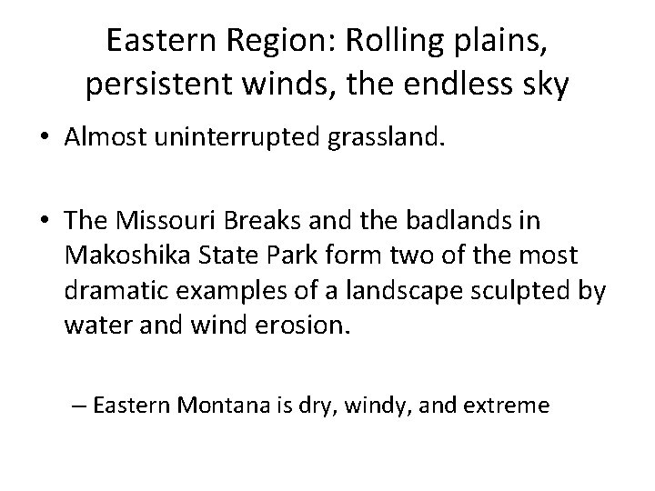 Eastern Region: Rolling plains, persistent winds, the endless sky • Almost uninterrupted grassland. •