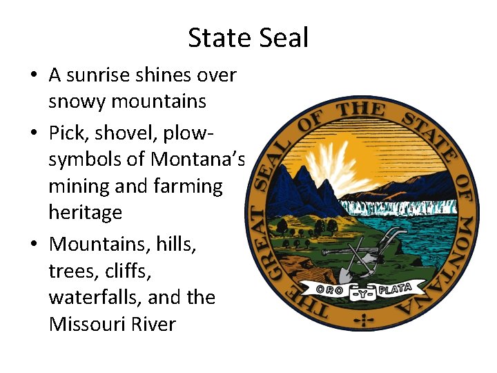 State Seal • A sunrise shines over snowy mountains • Pick, shovel, plowsymbols of