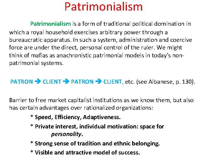 Patrimonialism is a form of traditional political domination in which a royal household exercises