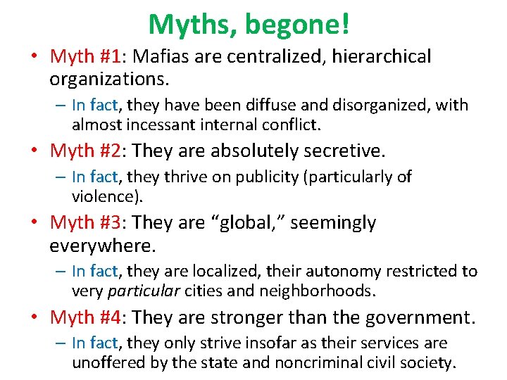 Myths, begone! • Myth #1: Mafias are centralized, hierarchical organizations. – In fact, they