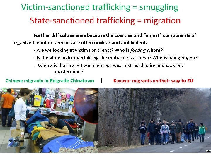 Victim-sanctioned trafficking = smuggling State-sanctioned trafficking = migration Further difficulties arise because the coercive