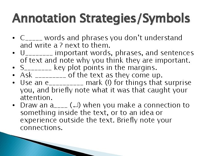 Annotation Strategies/Symbols • C_____ words and phrases you don’t understand write a ? next