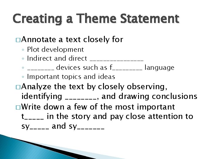 Creating a Theme Statement � Annotate ◦ ◦ a text closely for Plot development