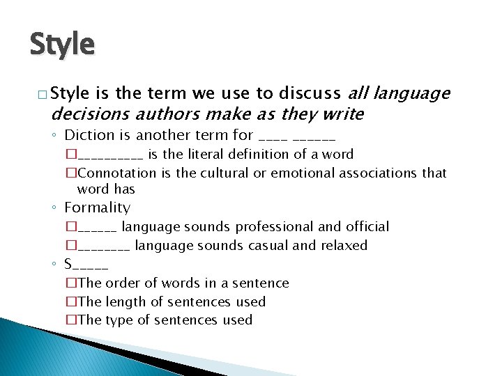 Style � Style is the term we use to discuss all language decisions authors