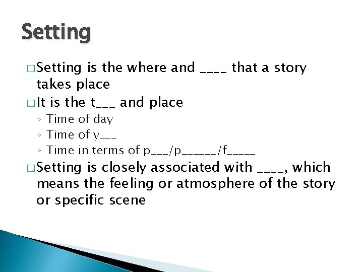 Setting � Setting is the where and ____ that a story takes place �