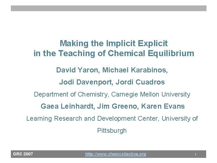 Making the Implicit Explicit in the Teaching of Chemical Equilibrium David Yaron, Michael Karabinos,