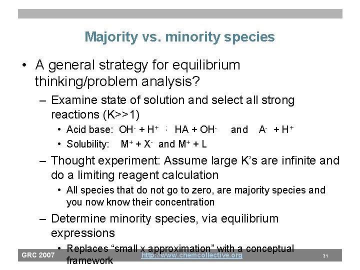 Majority vs. minority species • A general strategy for equilibrium thinking/problem analysis? – Examine