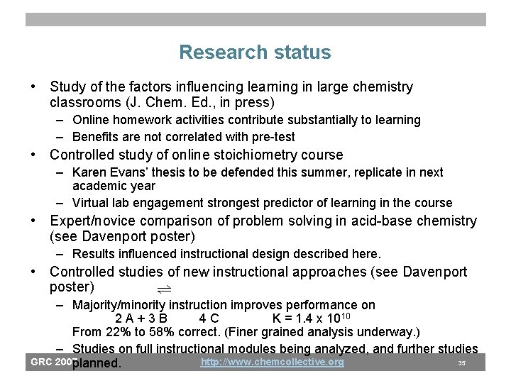 Research status • Study of the factors influencing learning in large chemistry classrooms (J.