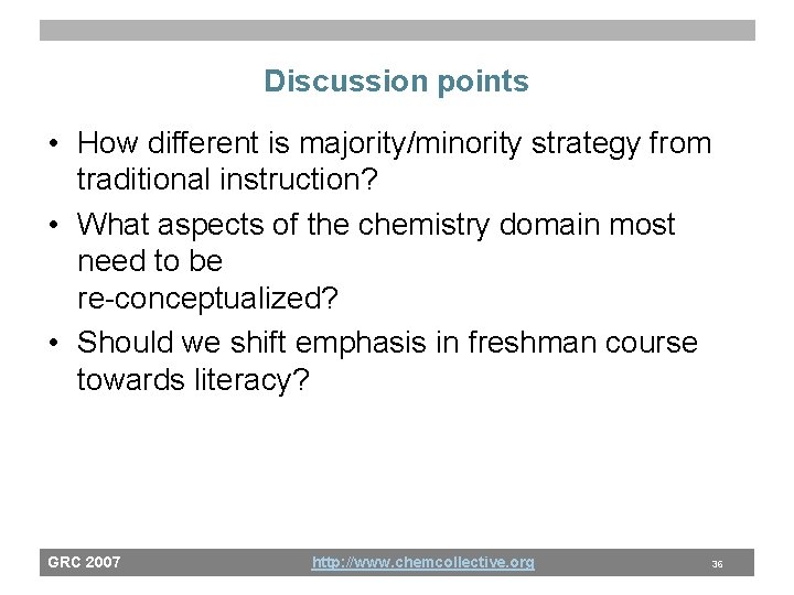 Discussion points • How different is majority/minority strategy from traditional instruction? • What aspects