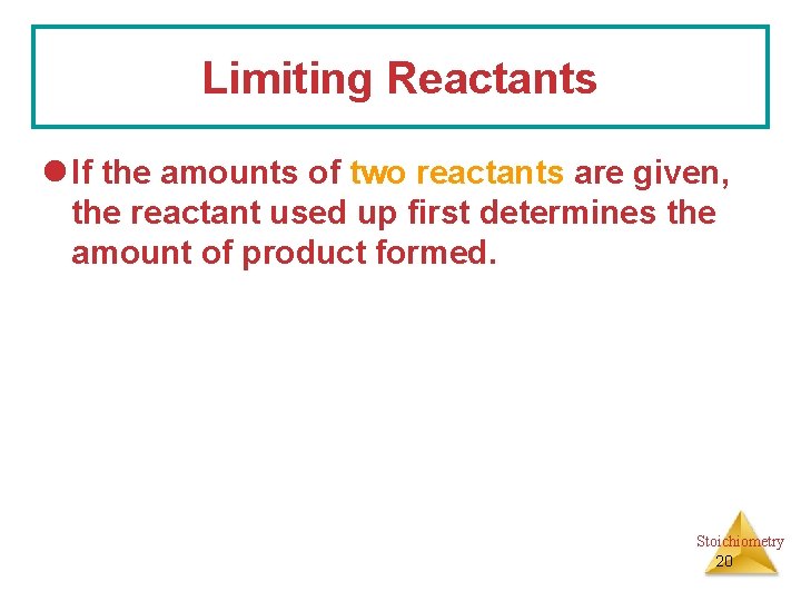 Limiting Reactants l If the amounts of two reactants are given, the reactant used