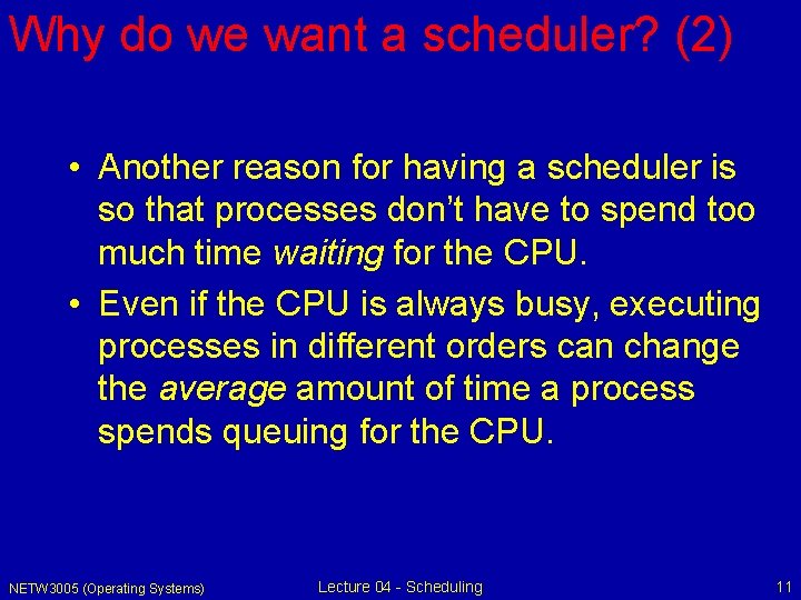 Why do we want a scheduler? (2) • Another reason for having a scheduler